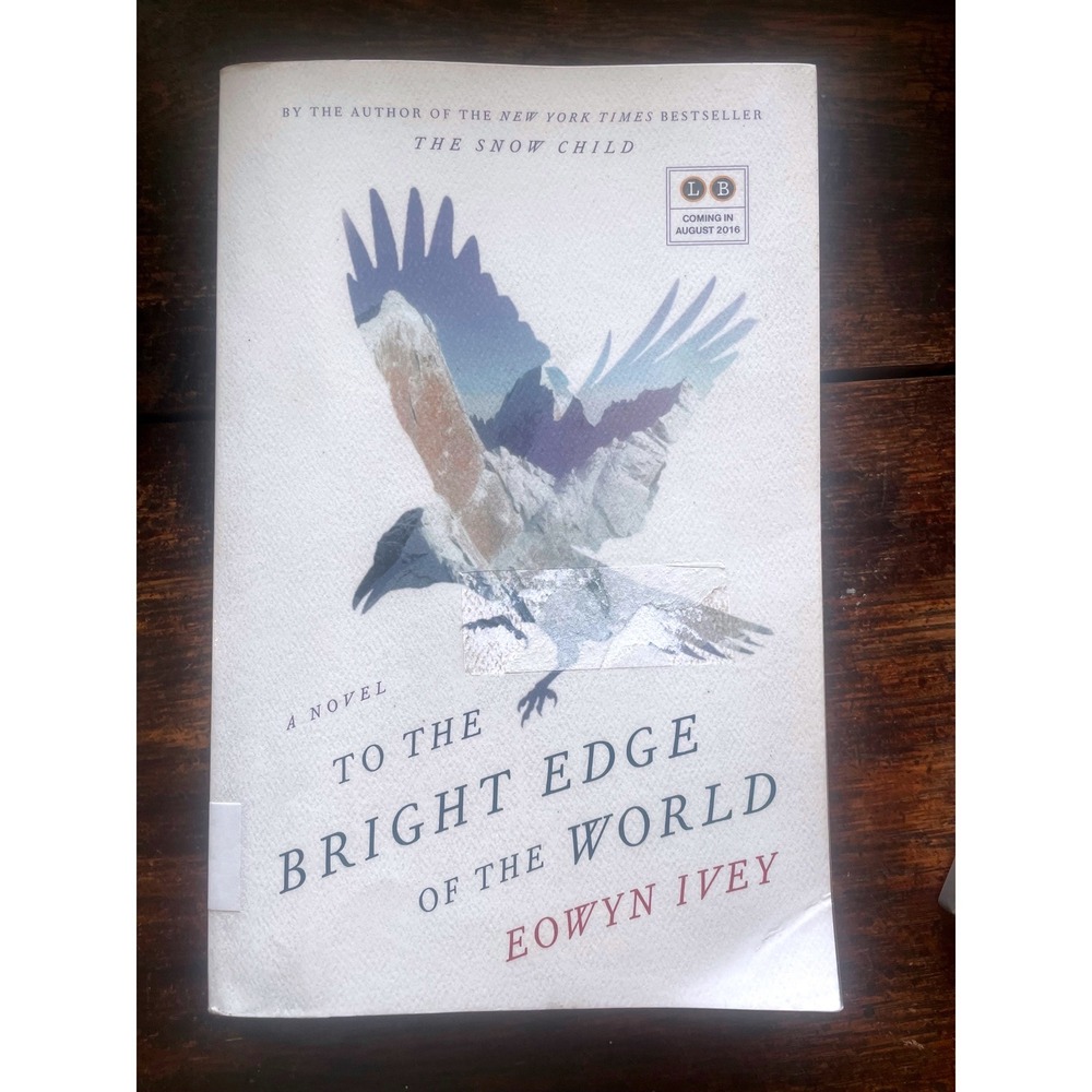 To the Bright Edge of the World Eowyn Ivey Advance Proof ARC Historical Fiction